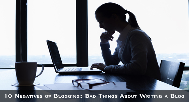 Bad Things About Blogging