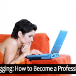 Full Time Blogging How To Become Professional Blogger