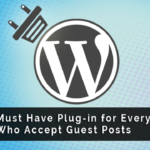 Plugins For Every Blogger Who Accept Guest Posts