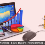 Tools To Measure Blogs Performance And Traffic