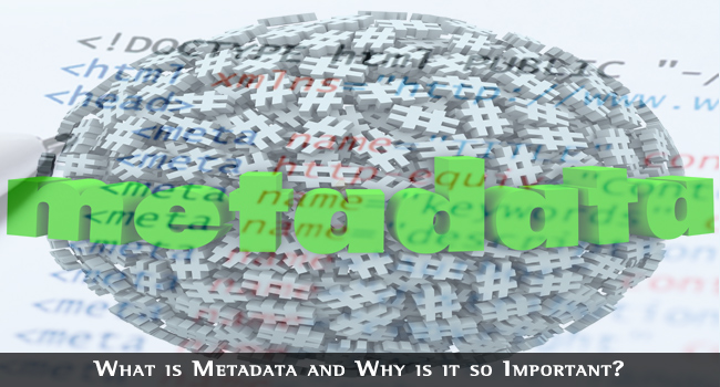 What is Metadata and Why is it so Important?