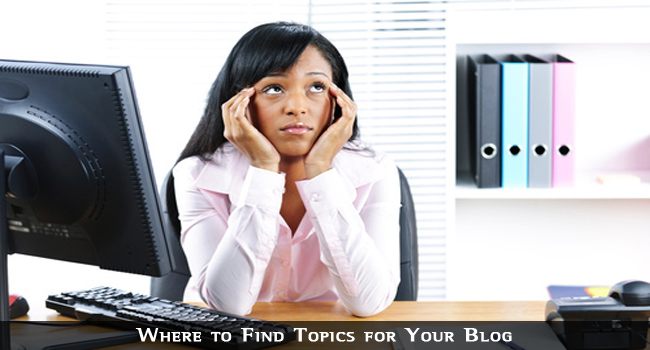 Where To Find Topics For Your Blog