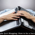 Why Most People Quit Blogging