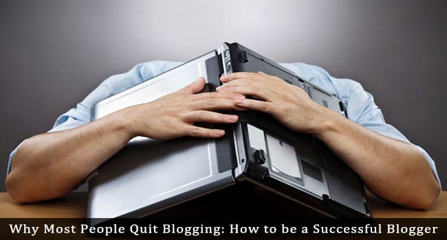 Why Most People Quit Blogging Why Most People Quit Blogging