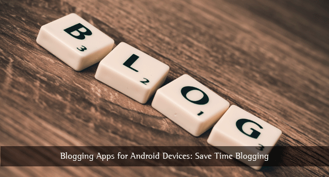 Blogging Apps for Android